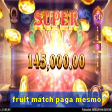 fruit match paga mesmo